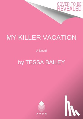 Bailey, Tessa - My Killer Vacation