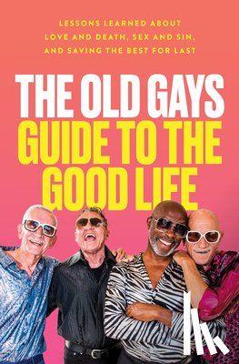 Old Gays of TikTok - The Old Gays Guide to the Good Life