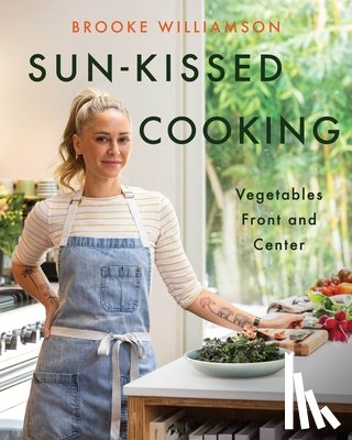 Williamson, Brooke - Sun-Kissed Cooking: Vegetables Front and Center