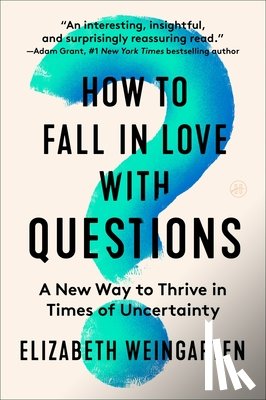 Weingarten, Elizabeth - How to Fall in Love with Questions