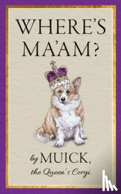 Muick, the Queen's Corgi - Where's Ma'am?