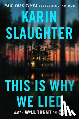 Slaughter, Karin - This Is Why We Lied: A Will Trent Thriller