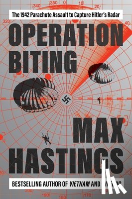 Hastings, Max - Operation Biting: The 1942 Parachute Assault to Capture Hitler's Radar