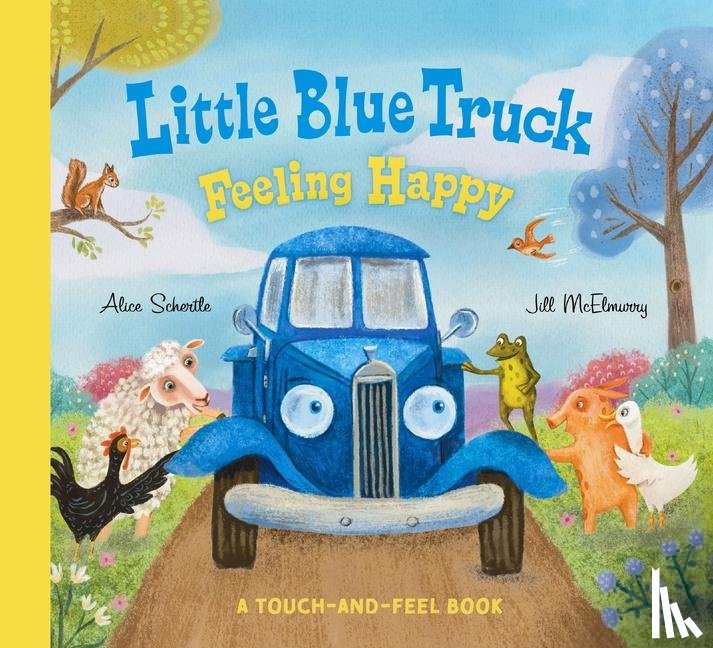 Schertle, Alice - Little Blue Truck Feeling Happy: A Touch-and-Feel Book