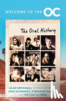 Schwartz, Josh, Savage, Stephanie, Sepinwall, Alan - Welcome to the O.C.