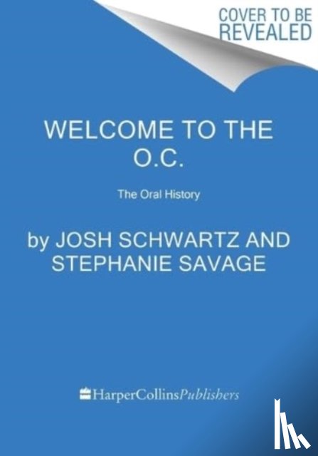 Schwartz, Josh, Savage, Stephanie, Sepinwall, Alan - Welcome to the O.C.