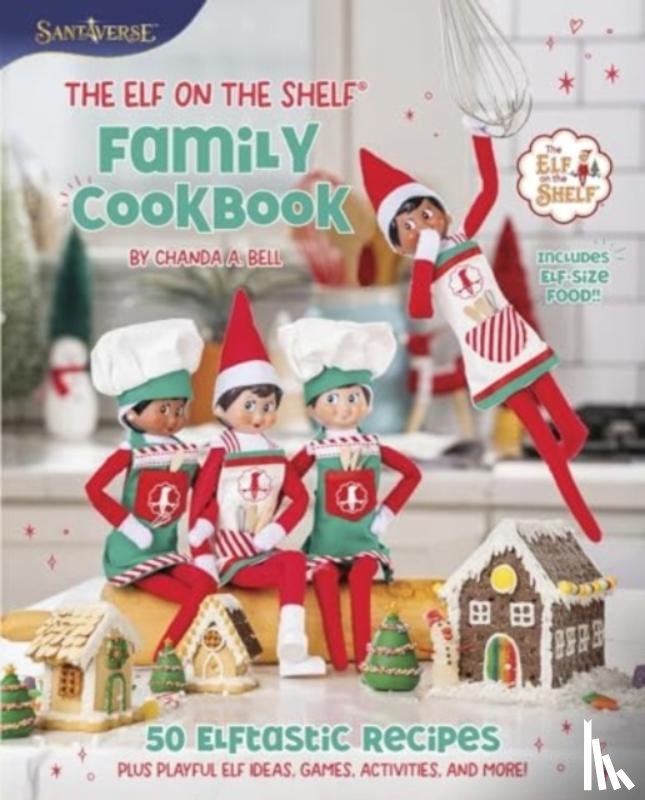Bell, Chanda A. - The Elf on the Shelf Family Cookbook