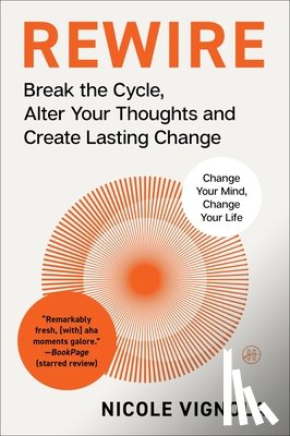 Vignola, Nicole - Rewire: Break the Cycle, Alter Your Thoughts and Create Lasting Change (Your Neurotoolkit for Everyday Life)