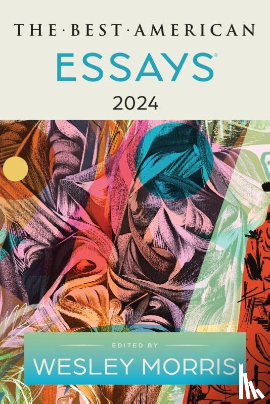 Morris, Wesley, Kupperman, Kim Dana - The Best American Essays 2024