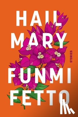 Fetto, Funmi - Hail Mary: Stories