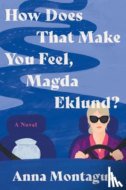 Montague, Anna - Montague, A: How Does That Make You Feel, Magda Eklund?