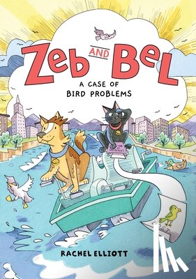 Elliott, Rachel - Zeb and Bel: A Case of Bird Problems