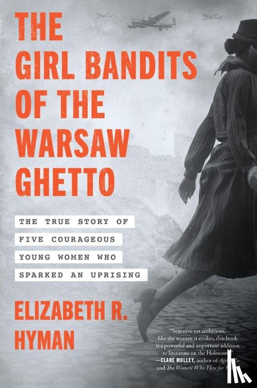 Hyman, Elizabeth R. - The Girl Bandits of the Warsaw Ghetto