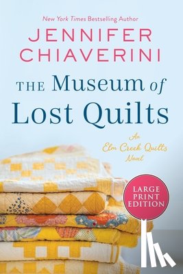 Chiaverini, Jennifer - The Museum of Lost Quilts: An ELM Creek Quilts Novel