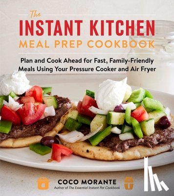 Morante, Coco - The Instant Kitchen Meal Prep Cookbook
