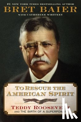 Baier, Bret - To Rescue the American Spirit