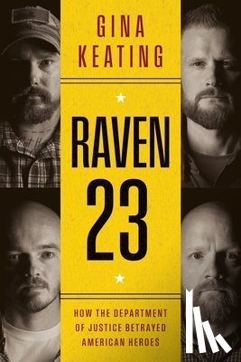 Keating, Gina - Raven 23: How the Department of Justice Betrayed American Heroes