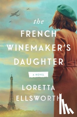 Ellsworth, Loretta - The French Winemaker's Daughter