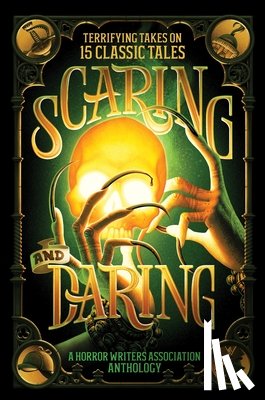 Horror Writers Association - Scaring and Daring: Terrifying Takes on 15 Classic Tales: A Horror Writers Association Anthology