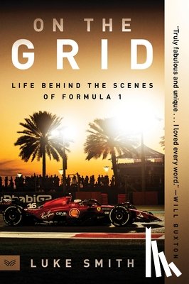 Smith, Luke - On the Grid: Life Behind the Scenes of Formula 1