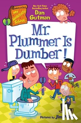 Gutman, Dan - My Weirdtastic School #8: Mr. Plummer Is Dumber!