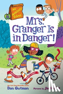 Gutman, Dan - My Weirdtastic School #10: Mrs. Granger Is in Danger!