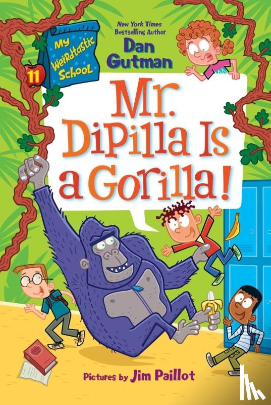 Gutman, Dan - My Weirdtastic School #11: Mr. DiPilla Is a Gorilla!