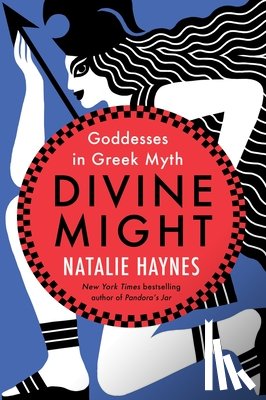 Haynes, Natalie - Divine Might: Goddesses in Greek Myth