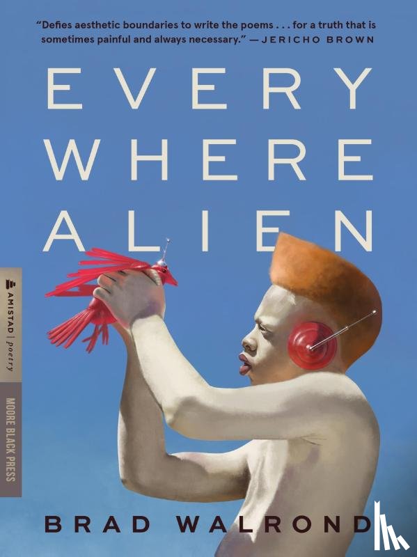 Walrond, Brad - Every Where Alien