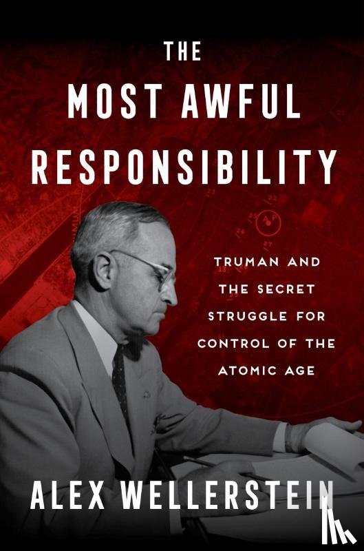 Wellerstein, Alex - The Most Awful Responsibility
