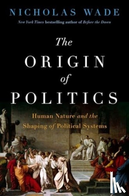 Wade, Nicholas - The Origin of Politics