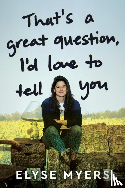 Myers, Elyse - That's a Great Question, I'd Love to Tell You