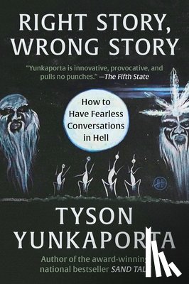 Yunkaporta, Tyson - Right Story, Wrong Story: How to Have Fearless Conversations in Hell