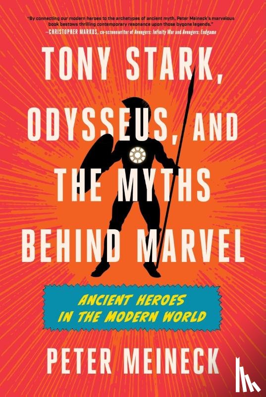 Meineck, Peter - Tony Stark, Odysseus, and the Myths Behind Marvel