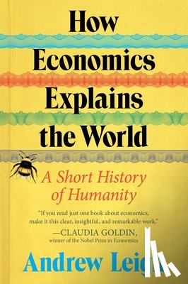 Leigh, Andrew - How Economics Explains the World