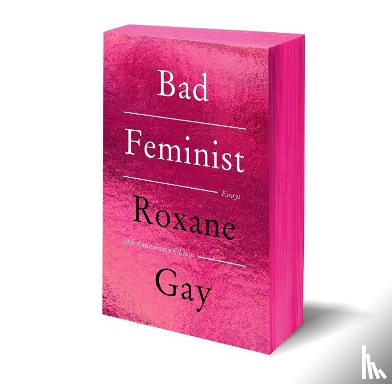Gay, Roxane - Bad Feminist [Tenth Anniversary Limited Collector's Edition]