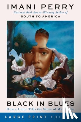 Perry, Imani - Black in Blues: How a Color Tells the Story of My People