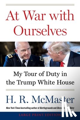 McMaster, H. R. - At War with Ourselves: My Tour of Duty in the Trump White House