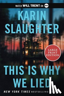 Slaughter, Karin - This Is Why We Lied: A Will Trent Thriller