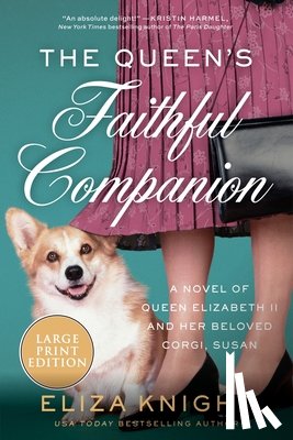 Knight, Eliza - The Queen's Faithful Companion: A Novel of Queen Elizabeth II and Her Beloved Corgi, Susan