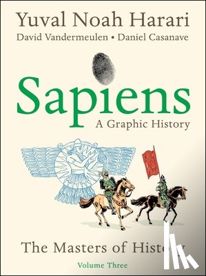 Harari, Yuval Noah - Sapiens: A Graphic History, Volume 3: The Masters of History