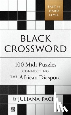 Pache, Juliana - Black Crossword: 100 MIDI Puzzles Connecting the African Diaspora