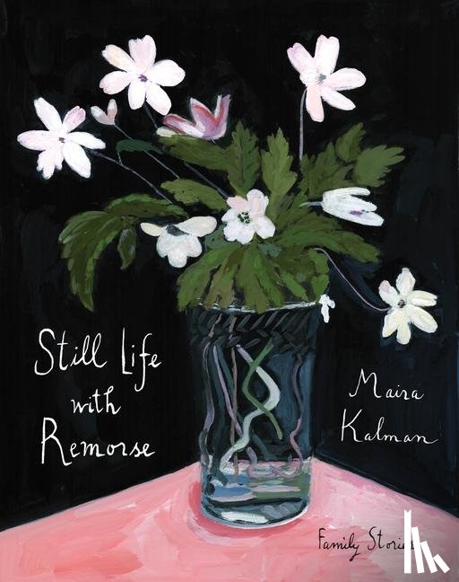 Kalman, Maira - Still Life with Remorse