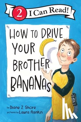Shore, Diane Z. - How to Drive Your Brother Bananas