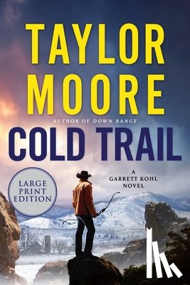 Moore, Taylor - Cold Trail: A Garrett Kohl Novel