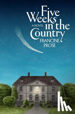Prose, Francine - Five Weeks in the Country