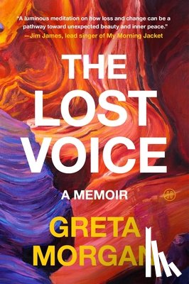 Morgan, Greta - The Lost Voice: A Memoir