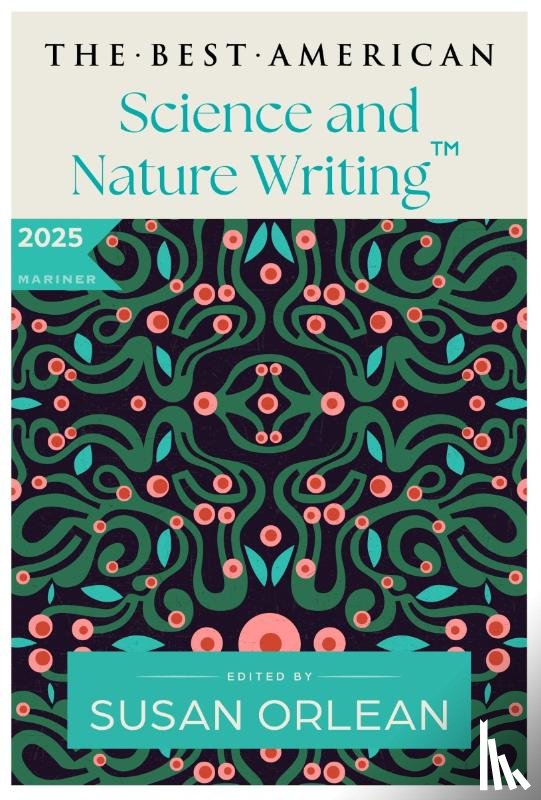 Orlean, Susan, Green, Jaime - The Best American Science and Nature Writing 2025