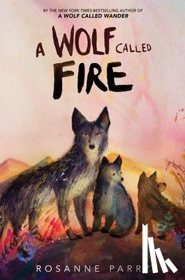 Parry, Rosanne - A Wolf Called Fire