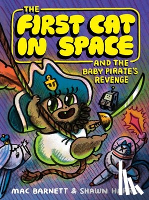 Barnett, Mac - The First Cat in Space and the Baby Pirate’s Revenge